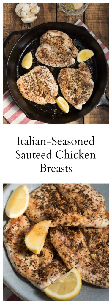 Italian-Seasoned Sautéed Chicken Breasts- my "go-to" chicken that can be transformed into a variety of meals throughout the week.